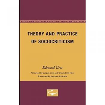 Theory and Practice of Sociocriticism: Thl Vol 53 (Theory and History of Literature)