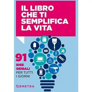 Il Libro che Ti Semplifica la Vita