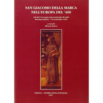 San Giacomo della Marca nell'Europa del '400. Atti del Convegno internazionale di studi