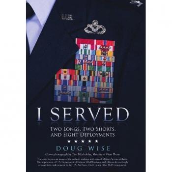 I Served: Two Longs, Two Shorts, and Eight Deployments