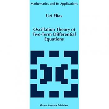 Oscillation Theory of Two-Term Differential Equations (Mathematics and Its Applications, 396, Band 396)