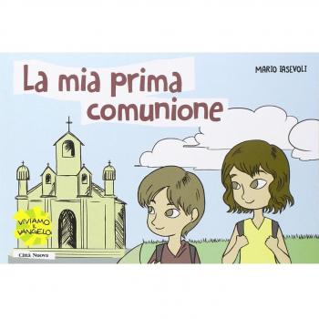 La mia prima comunione. Il segreto della grande famiglia cristiana