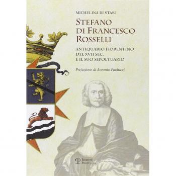 Stefano di Francesco Rosselli antiquario fiorentino del XVII sec. e il suo sepoltuario