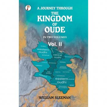 A Journey through the Kingdom of Oude Volumes II