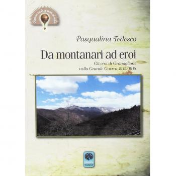 Da montanari ad eroi. Gli eroi di Granaglione nella Grande Guerra 1915-1918