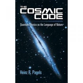 The Cosmic Code: Quantum Physics as the Language of Nature (Dover Books on Physics)