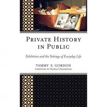 Private History in Public: Exhibition and the Settings of Everyday Life