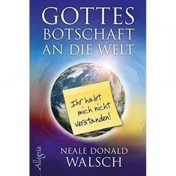 Gottes Botschaft an die Welt: Ihr habt mich nicht verstanden!