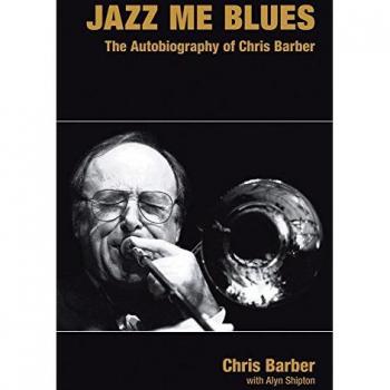 Jazz Me Blues : The Autobiography of Chris Barber