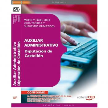 Auxiliar Administrativo. Diputación de Castellón. Word y Excel 2003: Guía teórica y supuestos ofimáticos