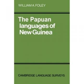 The Papuan Languages of New Guinea (Cambridge Language Surveys)
