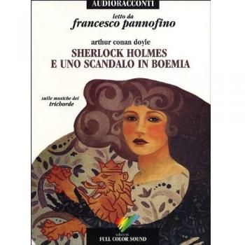 Sherlock Holmes e uno scandalo in Boemia letto da Francesco Pannofino. Audiolibro. CD Audio