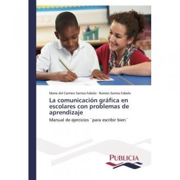 La comunicación gráfica en escolares con problemas de aprendizaje: Manual de ejercicios ¨para escribir bien¨