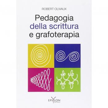 Pedagogia della scrittura e grafoterapia. Ediz. illustrata