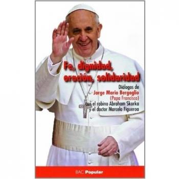 Fe, dignidad, oración, solidaridad