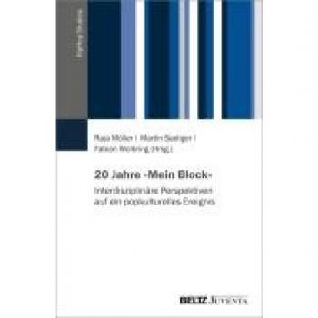 20 Jahre »Mein Block«: Interdisziplinäre Perspektiven auf ein popkulturelles Ereignis (HipHop Studies)