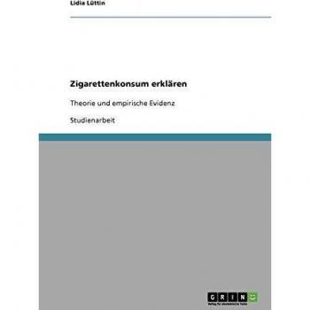 Zigarettenkonsum erklären: Theorie und empirische Evidenz