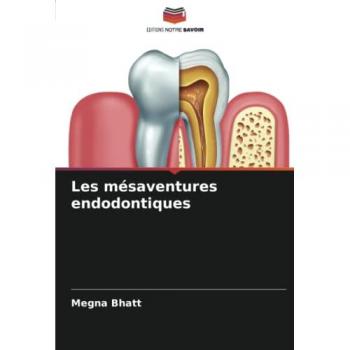 Les mésaventures endodontiques: DE