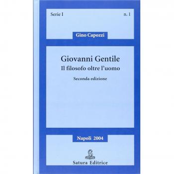 Giovanni Gentile. Il filosofo oltre l'uomo