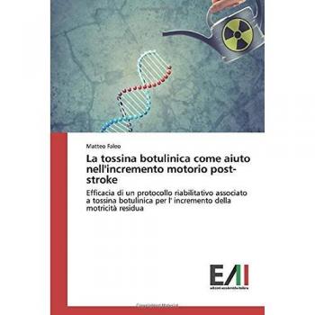 La tossina botulinica come aiuto nell'incremento motorio post-stroke: Efficacia di un protocollo riabilitativo associato a tossina botulinica per l' incremento della motricità residua