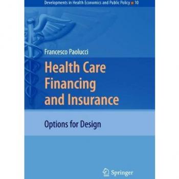 Health Care Financing and Insurance: Options for Design (Developments in Health Economics and Public Policy)