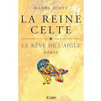 La Reine Celte Tome 1 : Le Reve De L'aigle
