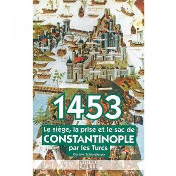 1453: Le siège, la prise et le sac de Constantinople par les Turcs