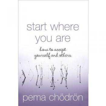 Start Where You Are by Pema Chödrön