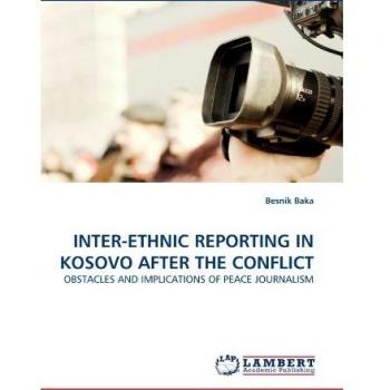 INTER-ETHNIC REPORTING IN KOSOVO AFTER THE CONFLICT: OBSTACLES AND IMPLICATIONS OF PEACE JOURNALISM