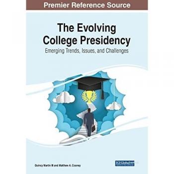 The Evolving College Presidency: Emerging Trends, Issues, and Challenges