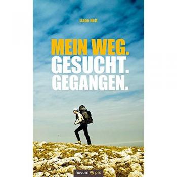 Mein Weg. Gesucht. Gegangen.: Eine Liebeserklärung an und auf dem Rennsteig sowie an das Leben