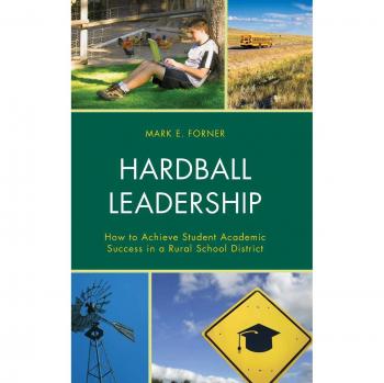 Hardball Leadership: How to Achieve Student Academic Success in a Rural School District