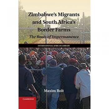 Zimbabwe's Migrants and South Africa's Border Farms: The Roots of Impermanence