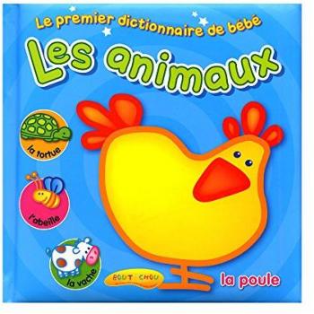 PREMIER DICTIONNAIRE DE BEBE : LES ANIMAUX