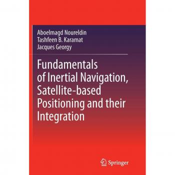 Noureldin, Aboelmagd: Fundamentals of Inertial Navigation, Satellite-based Positioning and their Integration