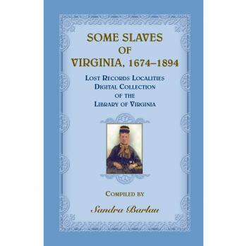 Barlau, Sandra: Some Slaves of Virginia, 1674-1894