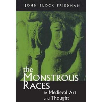 The Monstrous Races in Medieval Art and Thought