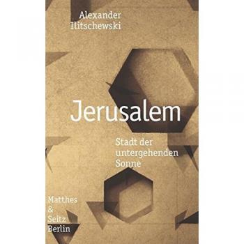 Alexander Ilitschewski Jerusalem: Stadt Der Untergehenden Sonne