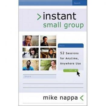 Instant Small Group 52 Sessions for Anytime Anywhere Use by Mike Nappa