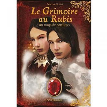Le Grimoire au rubis : Au temps des sortilèges : L'intégrale Cycle 2