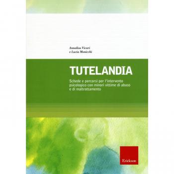 Tutelandia. Schede e percorsi per l'intervento psicologico con minori vittime di abuso e di maltrattamento