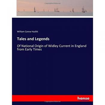 Tales and Legends: Of National Origin of Widley Current in England from Early Times