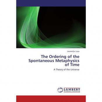 The Ordering of the Spontaneous Metaphysics of Time: A Theory of the Universe