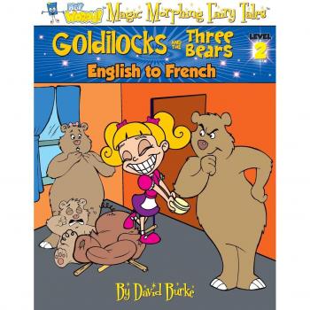 GOLDILOCKS AND THE THREE BEARS: English to French, Level 2 (Hey Wordy Magic Morphing Fairy Tales)