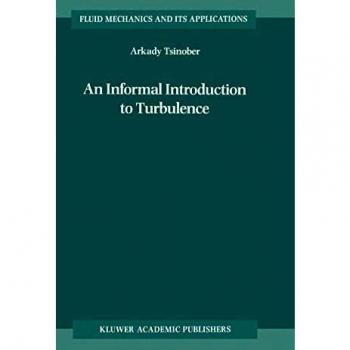 An Informal Introduction to Turbulence (Fluid Mechanics and Its Applications, 63, Band 63)