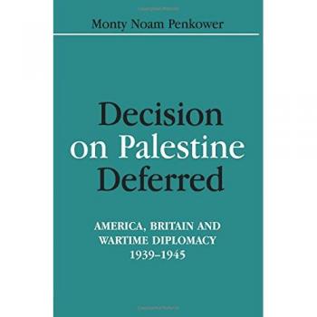 Decision on Palestine Deferred: America, Britain And Wartime Diplomacy, 1939-1945