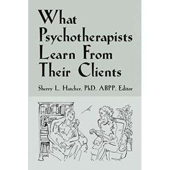 Hatcher Abpp, Sherry L.: What Psychotherapists Learn from Their Clients