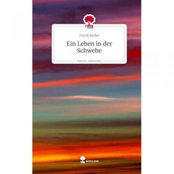 Ein Leben in der Schwebe. Life is a Story