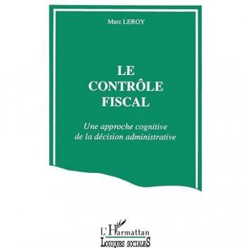 Le contrôle fiscal; Une approche cognitive de la décision administrative
