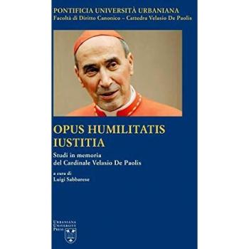 Opus Humilitatis Iustitia. Studi in memoria del Cardinale Velasio De Paolis. Ediz. multilingue. Vol. 1